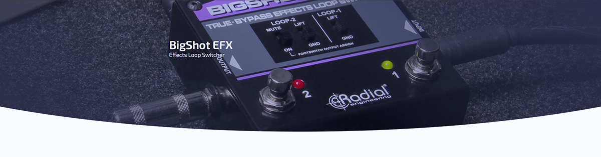 BigShot EFX™ di RADIAL ENGINEERING è un commutatore a pedale per effetti True-Bypass